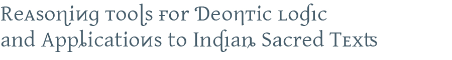 Reasoning Tools for Deontic Logic and Applications to Indian Sacred Texts